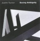 Judith Turner - Seeing Ambiguity - 9783936681505 - V9783936681505