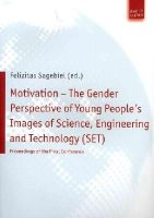 Felizitas Sagebiel - Motivation - The Gender Perspective of Young People's Images of Science, Engineering and Technology (SET)) - 9783940755810 - V9783940755810