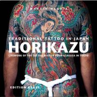 Miho Kawasaki - Traditional Tattoo in Japan -- HORIKAZU - 9783943105100 - V9783943105100