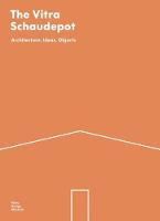 Kries, Mateo, Stappmanns, Viviane - The Vitra Schaudepot: Architecture, Ideas, Objects - 9783945852132 - 9783945852132