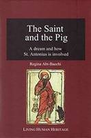 Regina Abt-Baechi - The Saint & the Pig: A Dream & How St. Antonius is Involved - 9783952446829 - V9783952446829