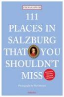 Spath, Stefan, Odorizzi, Pia - 111 Places in Salzburg That You Shouldn't Miss - 9783954512300 - V9783954512300