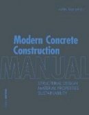 Martin Peck (Ed.) - Modern Concrete Construction Manual: Structural Design, Material Properties, Sustainability (Detail Manual) - 9783955532055 - V9783955532055