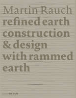 Roger Hargreaves - Martin Rauch: Refined Earth: Construction & Design with Rammed Earth - 9783955532734 - V9783955532734
