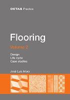 José Luis Moro - Flooring Volume 2: Design, Life Cycle, Case Studies (Detail Practice) - 9783955533137 - V9783955533137