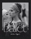 Arthur Elgort - Arthur Elgort: Ballet - 9783958291911 - V9783958291911