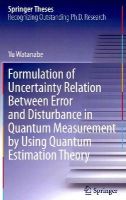 Yu Watanabe - Formulation of Uncertainty Relation Between Error and Disturbance in Quantum Measurement by Using Quantum Estimation Theory (Springer Theses) - 9784431544920 - V9784431544920