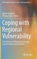 Kiyoko Hagihara (Ed.) - Coping with Regional Vulnerability: Preventing and Mitigating Damages from Environmental Disasters (New Frontiers in Regional Science: Asian Perspectives) - 9784431551683 - V9784431551683