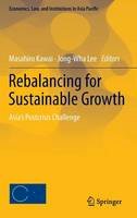 Masahiro Kawai (Ed.) - Rebalancing for Sustainable Growth: Asia’s Postcrisis Challenge (Economics, Law, and Institutions in Asia Pacific) - 9784431553205 - V9784431553205