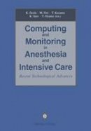  - Computing and Monitoring in Anesthesia and Intensive Care: Recent Technological Advances - 9784431682035 - V9784431682035