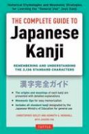 Seely, Christopher, Henshall, Kenneth G. - The Complete Guide to Japanese Kanji: (JLPT All Levels) Remembering and Understanding the 2,136 Standard Characters - 9784805311707 - V9784805311707