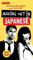 Geers, Todd, Hoburg, Erika - Making Out in Japanese: (Japanese Phrasebook) (Making Out Books) - 9784805312247 - V9784805312247