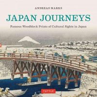 Andreas Marks - Japan Journeys: Famous Woodblock Prints of Cultural Sights in Japan - 9784805313107 - V9784805313107