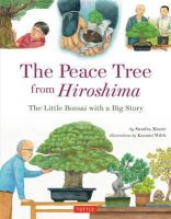Sandra Moore - The Peace Tree from Hiroshima: A Little Bonsai with a Big Story - 9784805313473 - V9784805313473