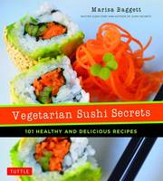 Marisa Baggett - Vegetarian Sushi Secrets: 101 Healthy and Delicious Recipes - 9784805313701 - V9784805313701