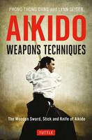 Phong Thong Dang - Aikido Weapons Techniques: The Wooden Sword, Stick and Knife of Aikido - 9784805314296 - V9784805314296