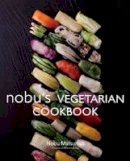 Nobu Matsuhisa - Nobu Vegetarian Cookbook - 9784894449053 - V9784894449053