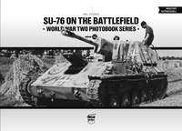Neil Stokes - SU-76 on the Battlefield - 9786155583001 - V9786155583001