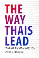 Larry S. Persons - The Way Thais Lead: Face as Social Capital - 9786162151163 - V9786162151163