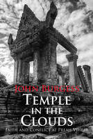 John Burgess - Temple in the Clouds: Faith and Conflict at Preah Vihear - 9786167339542 - V9786167339542