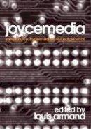 Louis Armand - Joycemedia: James Joyce, Hypermedia, and Textual Genetics - 9788023922660 - V9788023922660