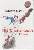 Eduard Bass - The Chattertooth Eleven - 9788024615738 - V9788024615738