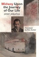 Josef Jedlicka - Midway Upon the Journey of Our Life (Modern Czech Classics) - 9788024631271 - V9788024631271