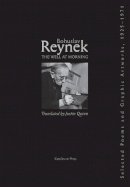 Bohuslav Reynak - The Well at Morning: Selected Poems, 1925–1971 (Modern Czech Classics) - 9788024634258 - V9788024634258