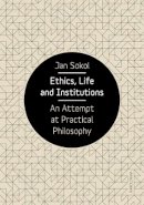 Jan Sokol - Ethics, Life and Institutions - 9788024634296 - V9788024634296