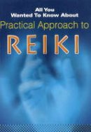 Chetan Chhugani - Practical Approach to Reiki (All You Wanted to Know About) - 9788120724549 - V9788120724549
