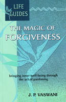 J. P. Vaswani - The Magic of Forgiveness - 9788120729001 - V9788120729001