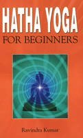 Ravindra Kumar - Hatha Yoga for Beginners - 9788120752245 - V9788120752245