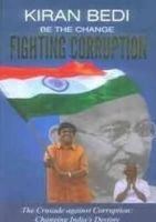 Dr Kiran Bedi - Be the Change 'Fighting Corruption' - 9788120777163 - V9788120777163