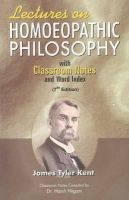 James Tyler Kent - Lectures on Homoeopathic Philosophy - 9788131902608 - KMK0018734