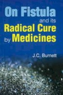 J.c-. Burnett - On Fistula & Its Radical Cure by Medicines - 9788131907856 - V9788131907856
