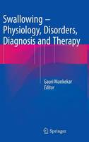 Gauri Mankekar - Swallowing - Physiology, Disorders, Diagnosis and Therapy - 9788132224181 - V9788132224181