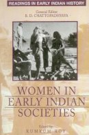 Chattopadhyaya, B. D.; Roy, Kumkum - Women in Early Indian Societies - 9788173043826 - V9788173043826