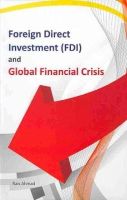 Ahmad R. - Foreign Direct Investment (FDI) & Global Financial Crisis - 9788177083385 - V9788177083385