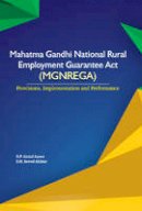 Dr N P Abdul Azeez - Mahatma Gandhi National Rural Employment Guarantee Act (MGNREGA): Provisions, Implementation and Performance - 9788177083996 - V9788177083996