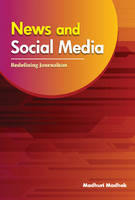Madhuri Madhok - News and Social Media: Redefining Journalism - 9788177084030 - V9788177084030