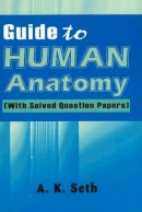 A K Seth - Guide to Human Anatomy - 9788180565083 - V9788180565083