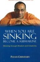 Pavan Choudary - When You are Sinking Become a Submarine - 9788183280525 - V9788183280525