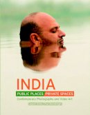  - India: Public Places, Private Spaces: Contemporary Photography and Video Art - 9788185026824 - V9788185026824