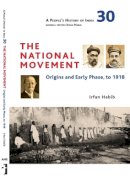 Irfan Habib - The National Movement. Studies in Ideology & History.  - 9788189487799 - V9788189487799