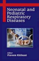 Praveen Khilnani - Neonatal and Pediatric Respiratory Diseases - 9788189866983 - V9788189866983