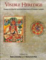 Rob Linrothe (Ed.) - Visible Heritage: Essays on the Art and Architecture of Greater Ladakh - 9788192450278 - V9788192450278