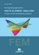 Bell Kolbein - Engineering Approach to Finite Element Analysis of Linear Structural Mechanics Problems - 9788232102686 - V9788232102686