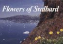 Gjoerevoll, Ronning; Gjoerevoll, Olav; Ronning, Olaf I. - Flowers of Svalbard - 9788251915298 - V9788251915298