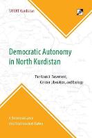 Tatort Kurdistan - Democratic Autonomy in North Kurdistan: The Council Movement, Gender Liberation, and Ecology - In Practice: A Reconnaissance Into Southeastern Turkey - 9788293064268 - V9788293064268
