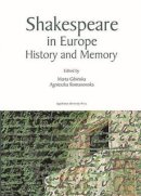 Marta Gibinska - Shakespeare in Europe – History and Memory - 9788323324669 - V9788323324669